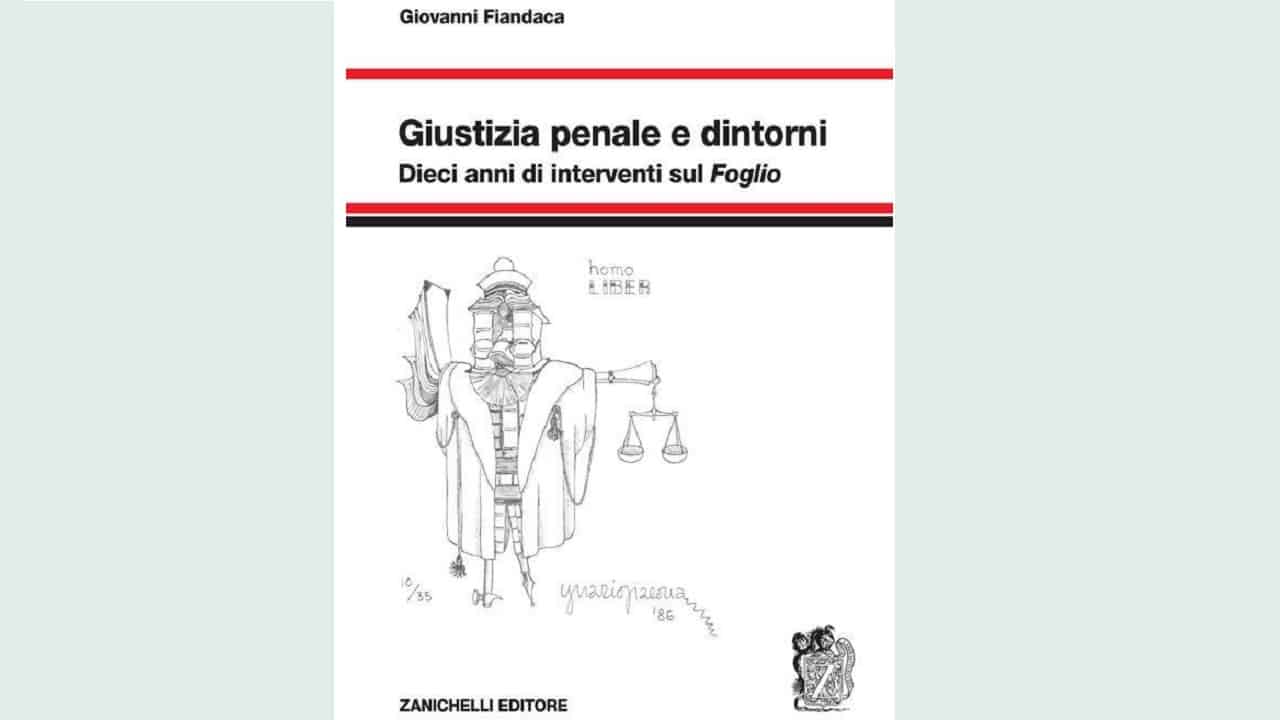 ​“Giustizia penale e dintorni”: le riflessioni di Giovanni Fiandaca sulla crisi della giustizia italiana e la biografia intellettuale di un grande giurista