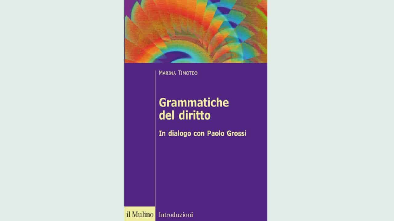 M. Serio, Ancora oggi “history involves comparison” e viceversa.  Marina Timoteo in dialogo con Paolo Grossi in “Grammatiche del diritto”