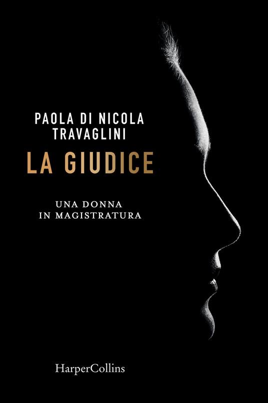 ​“La giudice” di Paola Di Nicola Travaglini. Recensione di Costantino De Robbio