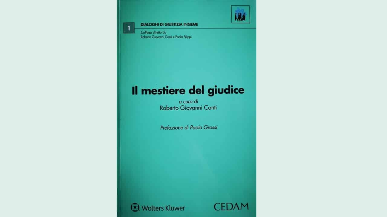 Il mestiere del giudice. Prefazione di Paolo Grossi. Introduzione di P.Filippi e R.G.Conti