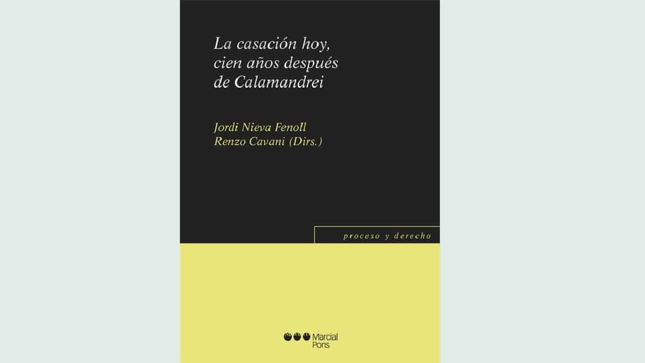 A proposito di un recente libro sul centenario de La Cassazione civile di Piero Calamandrei. J. Nieva-Fenoll, R. Cavani (a cura di), La casación hoy, cien años después de Calamandrei