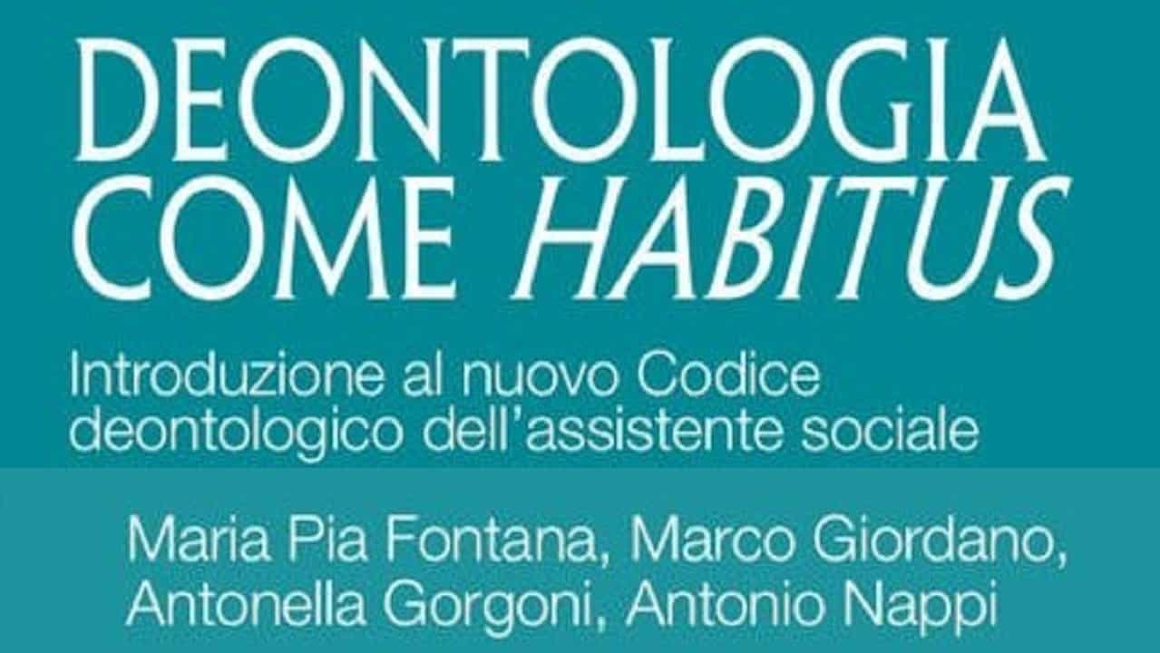 Deontologia come habitus. Percorsi e sviluppi per la professione di assistente sociale