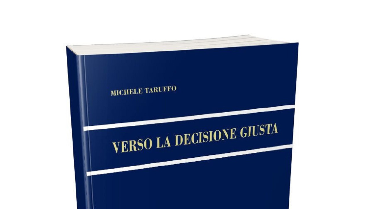 Michele Taruffo, Verso la decisione giusta, Torino, Giappichelli, 2020, 447  di Bruno Capponi 