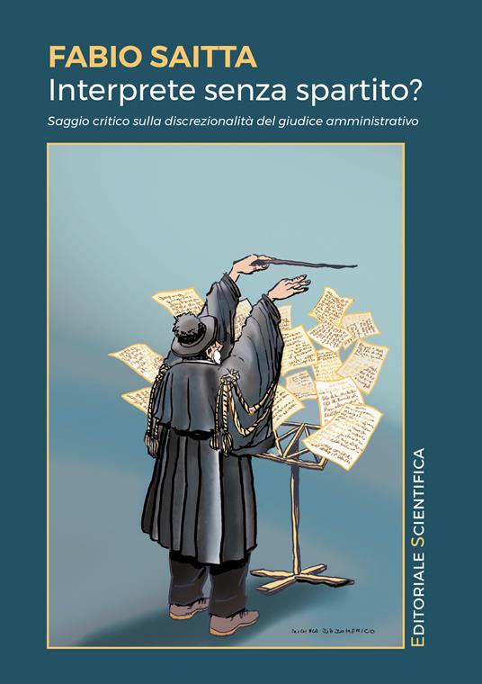 “Interprete senza spartito? Saggio critico sulla discrezionalità del giudice amministrativo”.  Enrico Zampetti intervista Fabio Saitta