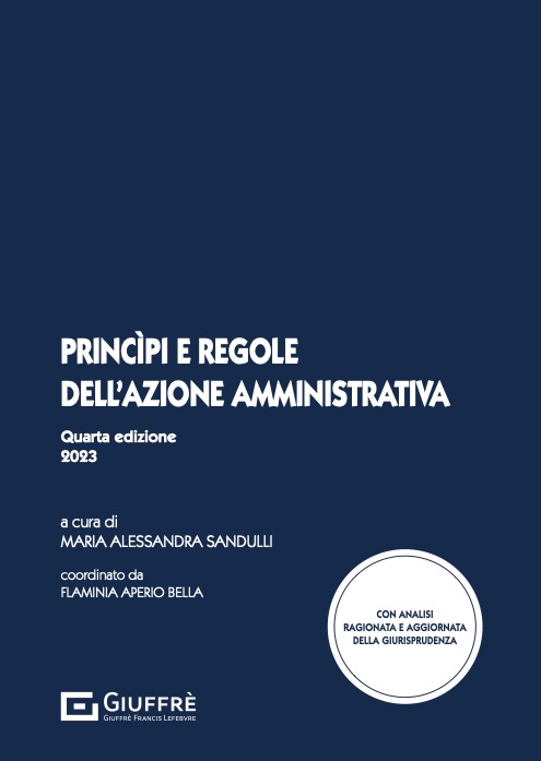 Il ruolo dei princìpi nel diritto amministrativo. Introduzione a Princìpi e regole dell’azione amministrativa – Quarta edizione 2023.