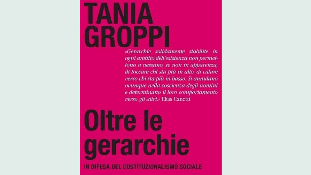 Un manifesto costituzionale: recensione a Tania Groppi, Oltre le gerarchie. In difesa del costituzionalismo sociale