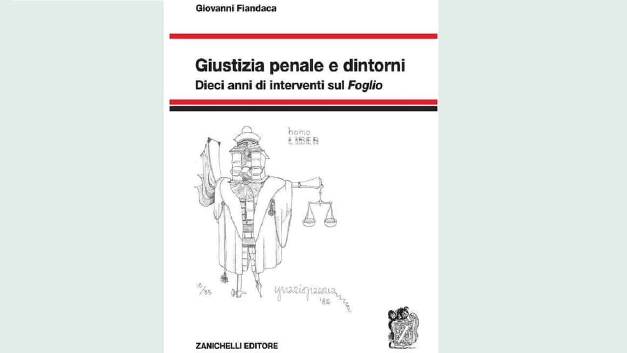 “Giustizia penale e dintorni”: le riflessioni di Giovanni Fiandaca sulla crisi della giustizia italiana e la biografia intellettuale di un grande giurista